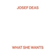 Josef Deas - What She Wants